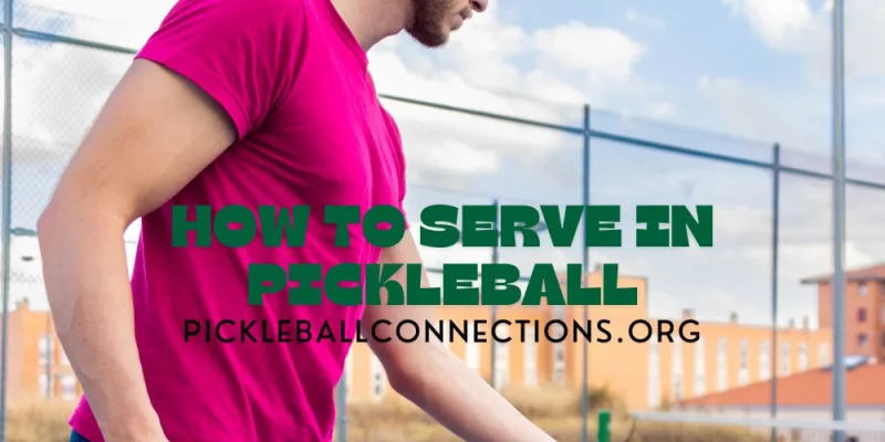 How to Serve in Pickleball