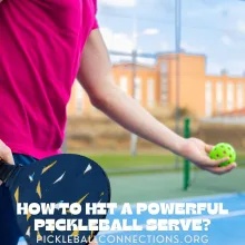 How to Hit a Powerful Pickleball Serve?